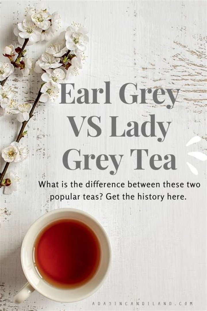 What's the difference between Lady GREY and Earl Grey tea?