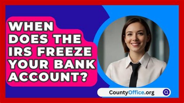 When can the IRS freeze your bank account?