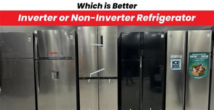 Which is better inverter or non inverter refrigerator?