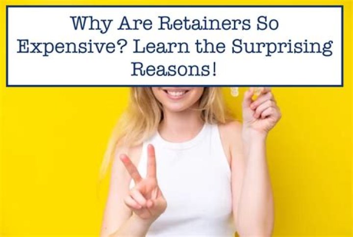 Why are retainers so expensive?