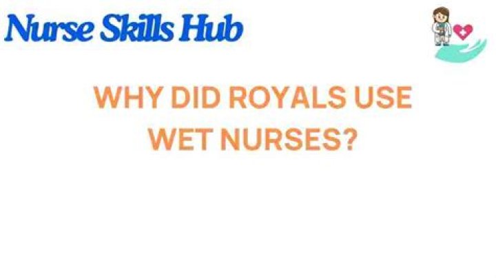 Why did royals use wet nurses?