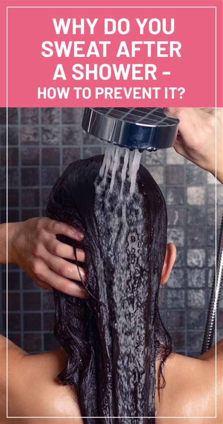 Why do I sweat after a shower?