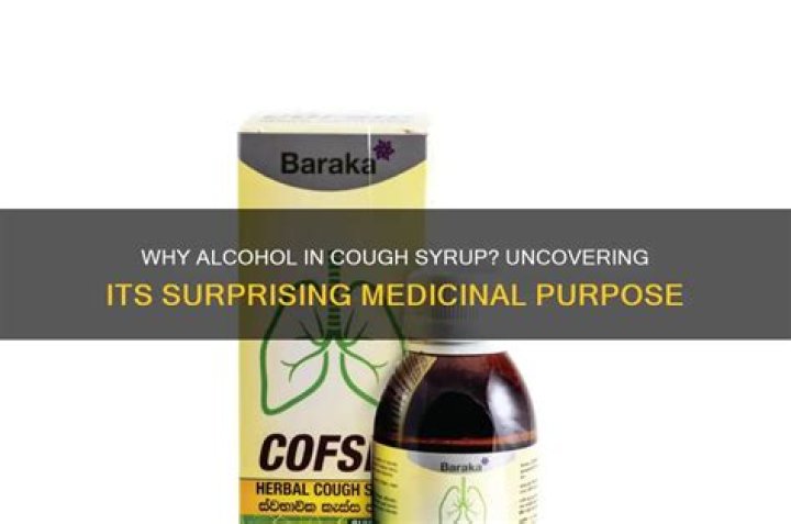 Why do they put alcohol in cough syrup?