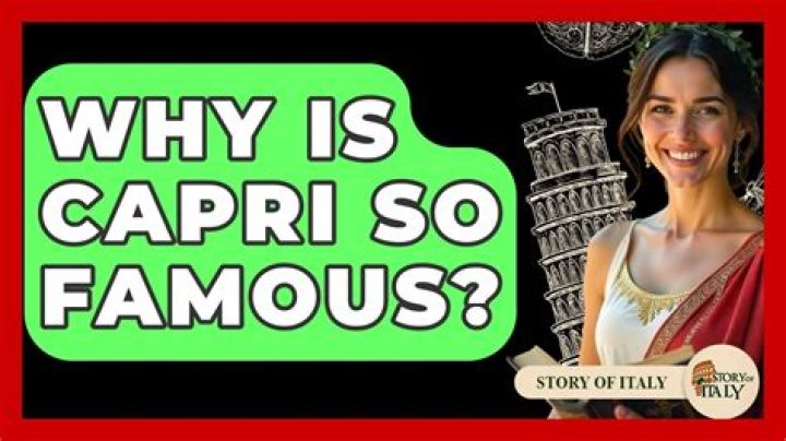 Why is Capri so famous?