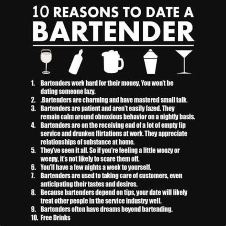 Why is it hard to date a bartender?