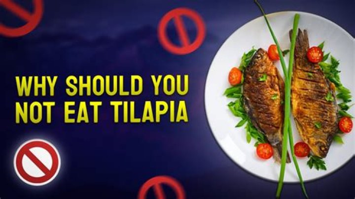 Why should you not eat tilapia?